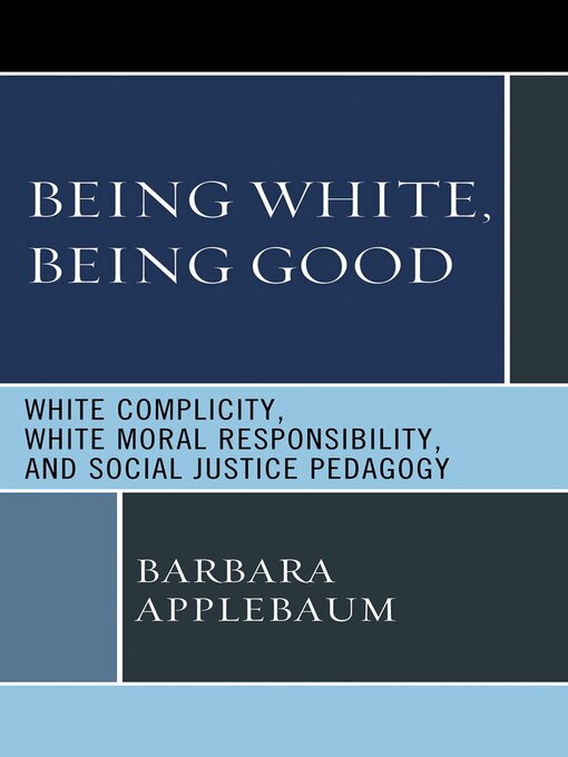 Title details for Being White, Being Good by Barbara Applebaum - Available